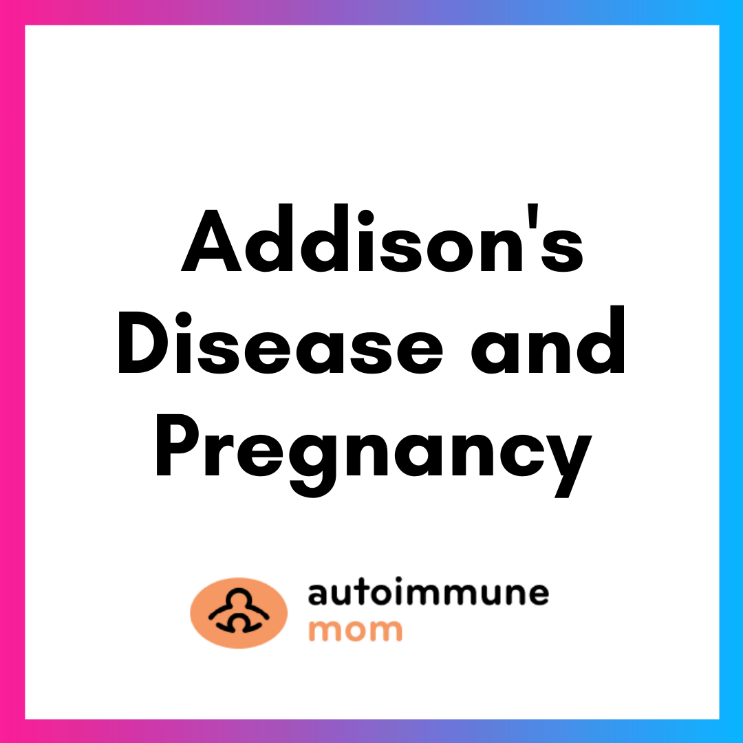 Am Addisons Disease And Pregnancy