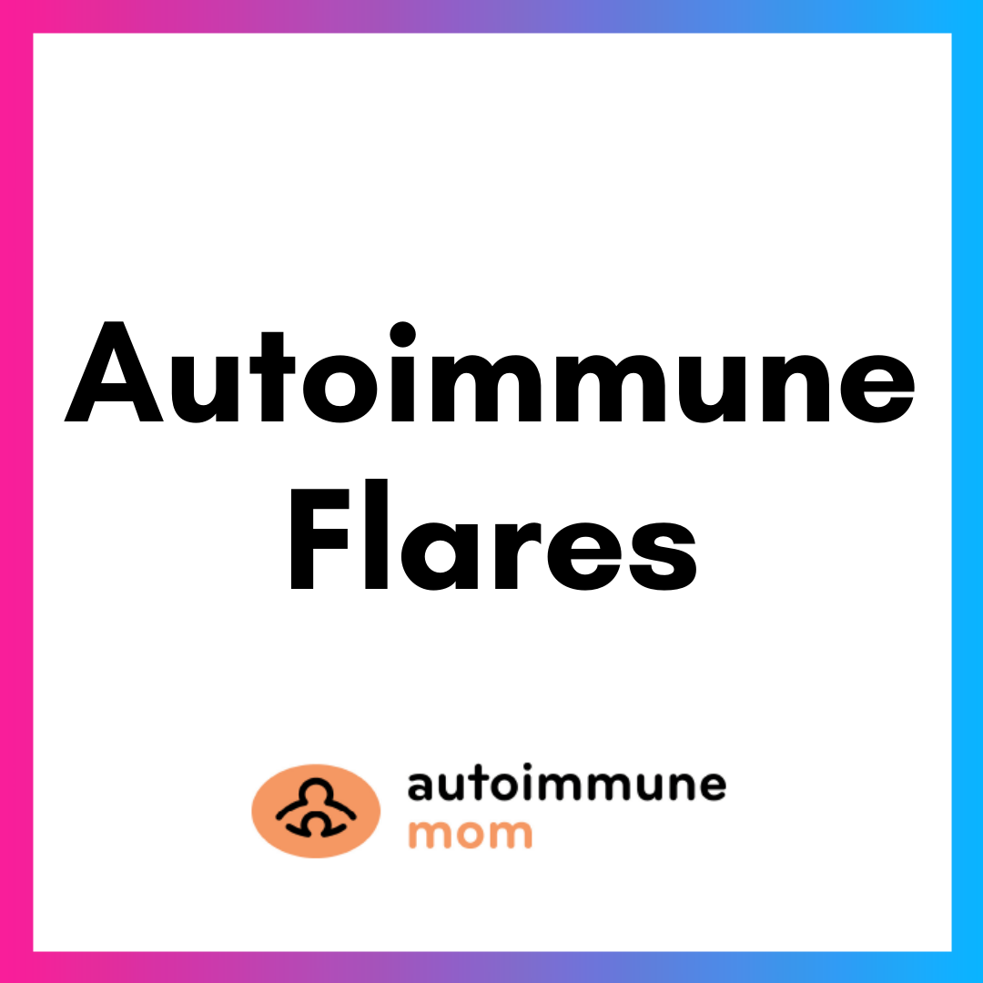 Am Autoimmune Flares