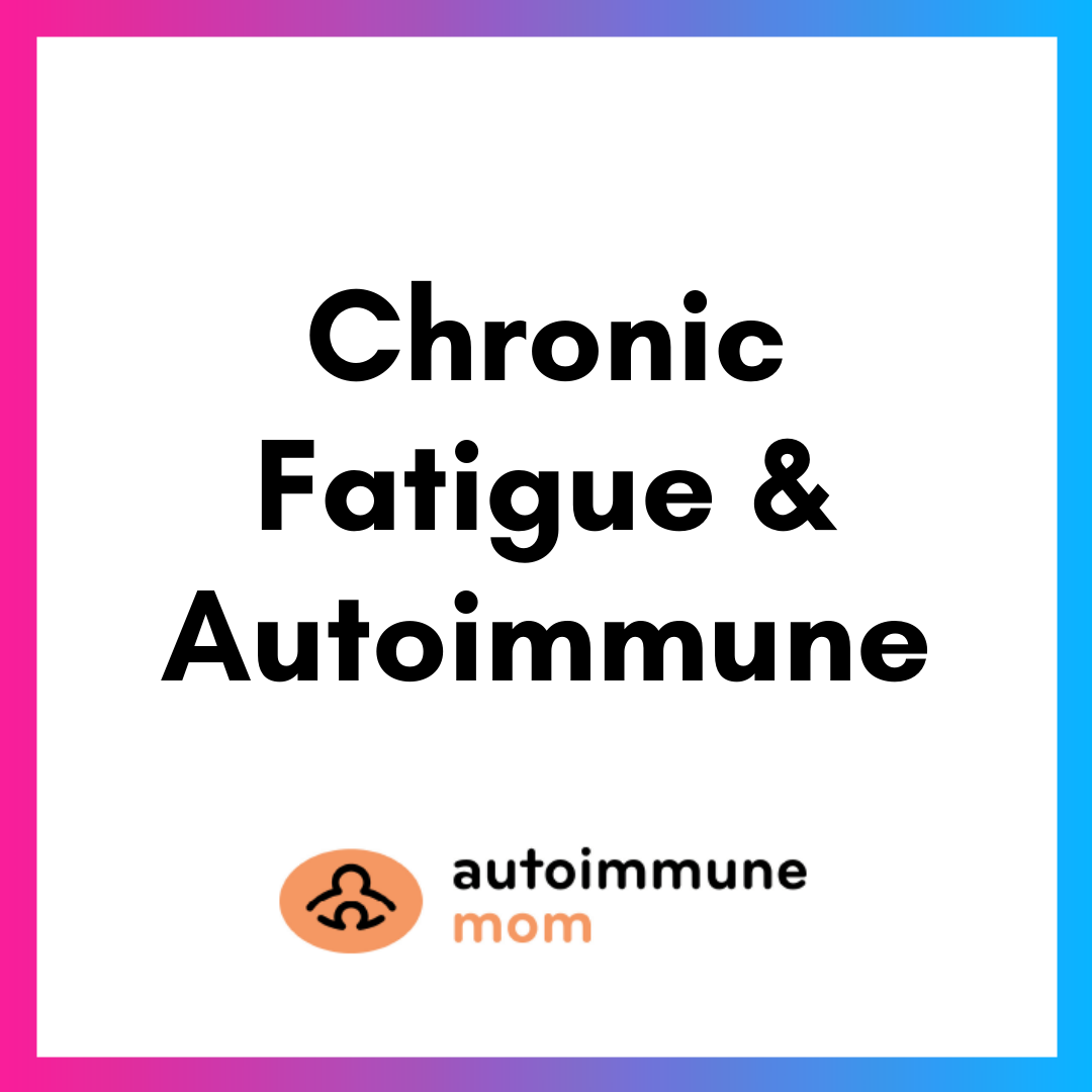 Am Chronic Fatigue Autoimmune
