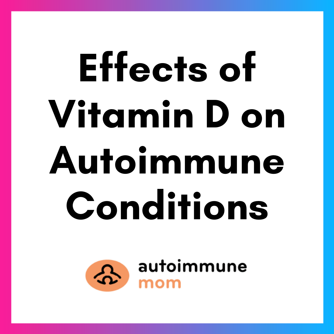 Am Effects Of Vitamin D On Autoimmune Conditions