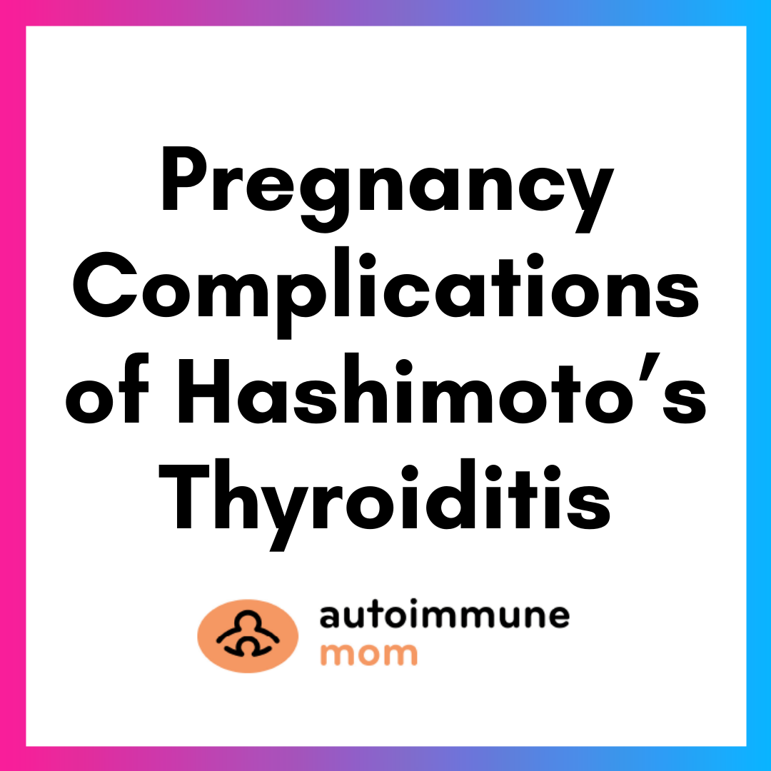 Am Pregnancy Complications Of Hashimotos Thyroiditis