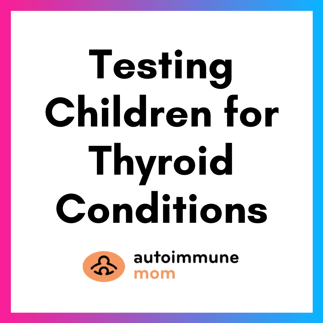 Am Testing Children For Thyroid Conditions